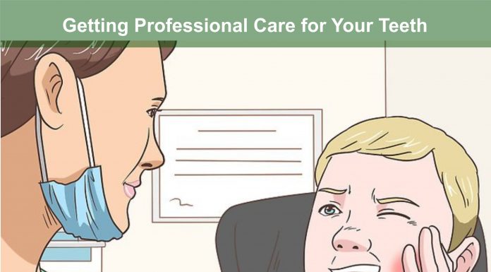 Getting Professional Care for Your Teeth Getting Professional Care for Your Teeth